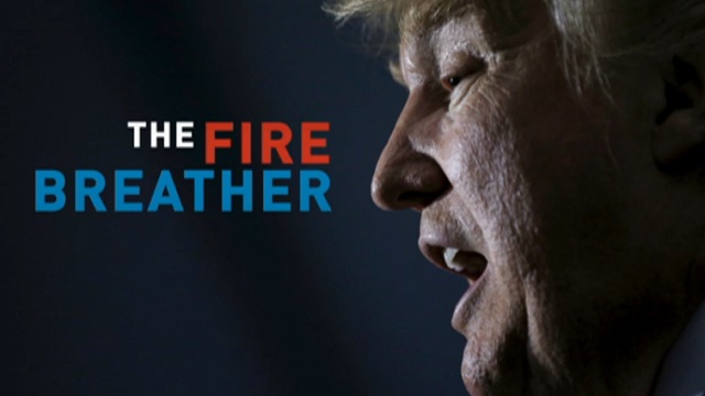 The Fire Breather : The Rise and Rage of Donald Trump